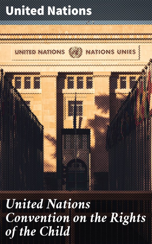 United Nations Convention on the Rights of the Child (ebook), United ...