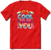 Its Cool To Be You | Pride T-Shirt | Grappig LHBTIQ+ / LGBTQ / Gay / Homo / Lesbi Cadeau Shirt | Dames - Heren - Unisex | Tshirt Kleding Kado | - Rood - M