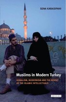Muslims In Modern Turkey: Kemalism, Modernism And The Revolt Of The Islamic Intellectuals
