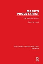 Routledge Library Editions: Marxism - Marx's Proletariat (RLE Marxism)