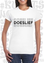 DOESLIEF dames shirt – Wit - korte mouw - Maat XS - grappige teksten - quotes - kwoots - humor - Tekst shirt - Slim Fit