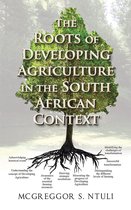 The Roots of Developing Agriculture in the South African Context