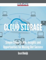 Cloud Storage - Simple Steps to Win, Insights and Opportunities for Maxing Out Success