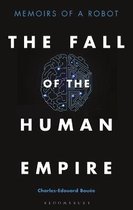 The Fall of the Human Empire Memoirs of a Robot