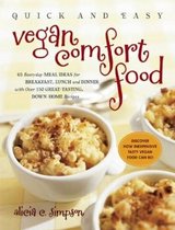 Quick and Easy Vegan Comfort Food: Over 150 Great-Tasting, Down-Home Recipes and 65 Everyday Meal Ideas--For Breakfast, Lunch, and Dinner