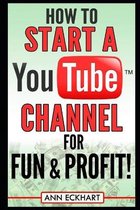 Home Based Business Guide Books- How to Start a YouTube Channel for Fun & Profit