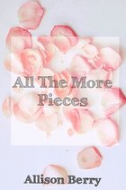 All The More Pieces