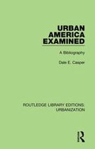 Routledge Library Editions: Urbanization - Urban America Examined