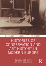Routledge Research in Art History - Histories of Conservation and Art History in Modern Europe