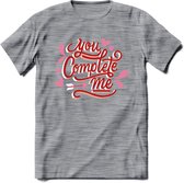 You Complete Me - Valentijn T-Shirt | Grappig Valentijnsdag Cadeautje voor Hem en Haar | Dames - Heren - Unisex | Kleding Cadeau | - Donker Grijs - Gemaleerd - 3XL