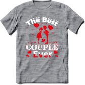 The Best Couple Ever - Valentijn T-Shirt | Grappig Valentijnsdag Cadeautje voor Hem en Haar | Dames - Heren - Unisex | Kleding Cadeau | - Donker Grijs - Gemaleerd - M