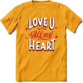 Love U With All My Heart - Valentijn T-Shirt | Grappig Valentijnsdag Cadeautje voor Hem en Haar | Dames - Heren - Unisex | Kleding Cadeau | - Geel - XL