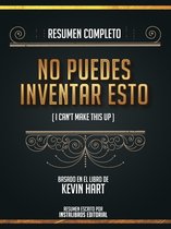 Resumen Completo: No Te Puedes Inventar Esto (I Cant Make This Up) - Basado En El Libro De Kevin Hart