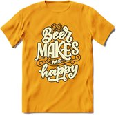 Beer Makes Me Happy T-Shirt | Bier Kleding | Feest | Drank | Grappig Verjaardag Cadeau | - Geel - L