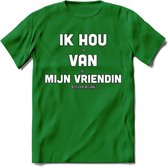 Ik Hou Van Mijn Vriendin T-Shirt | Bier Kleding | Feest | Drank | Grappig Verjaardag Cadeau | - Donker Groen - XL