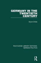 Routledge Library Editions: German Politics - Germany in the Twentieth Century (RLE: German Politics)