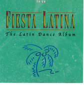 Fiesta Latina - The Latin Dance Album