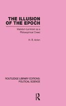 The Illusion of the Epoch Routledge Library Editions: Political Science Volume 47