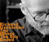 Richard Grossman Trio - Where The Sky Ended (CD)
