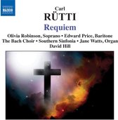 Olivia Robinson, Edward Price, Bach Choir, Southern Sinfonia, David Hill - Rütti: Requiem (CD)