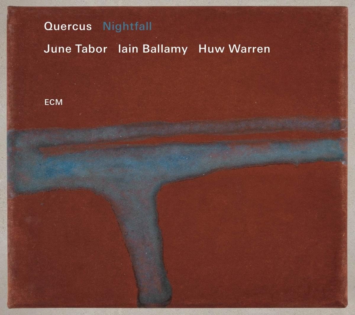 June Tabor, Iain Ballamy, Huw Warren - Quercus - Nightfall (CD)