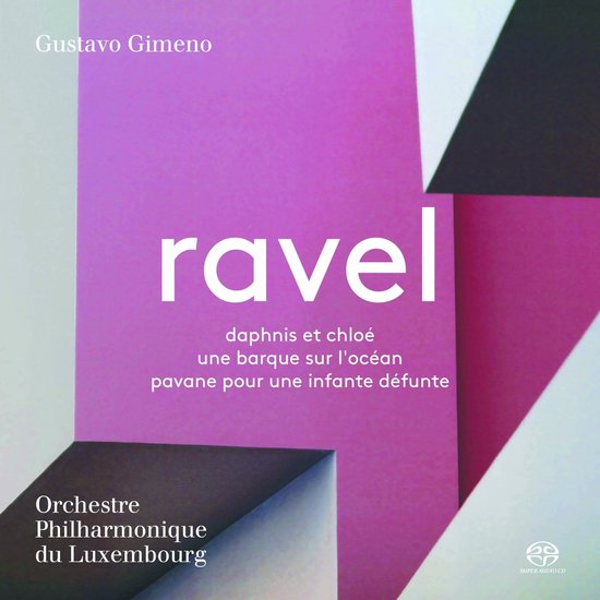 Orchestre Philharmonique du Luxembourg, Gustavo Gimeno - Ravel: Daphnis et Chloé (SACD)