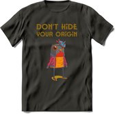 Dont hide your origin vogel quote T-Shirt Grappig | Dieren vogels Kleding Kado Heren / Dames | Animal Skateboard Cadeau shirt - Donker Grijs - L