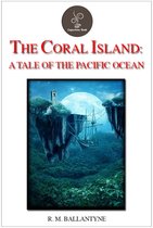 THE CLASSIC EBOOKS - The Coral Island: A Tale of the Pacific Ocean