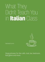 Dirty Everyday Slang - What They Didn't Teach You in Italian Class