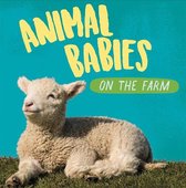 Animal Babies- Animal Babies: On the Farm