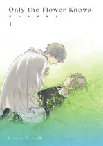 Only The Flower Knows 1 - Only The Flower Knows Vol. 1 (Shounen-ai Manga)