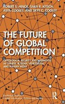 Routledge Studies in Global Information, Politics and Society-The Future of Global Competition