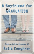 Clean and Quirky Romance 3 - A Boyfriend for Graduation