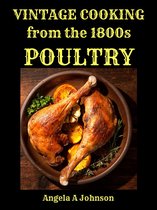 in Great Grandmother's Time - Vintage Cooking From the 1800s -Poultry