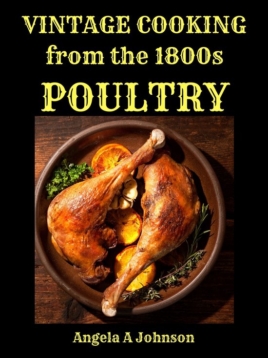 in Great Grandmother's Time Vintage Cooking From the 1800s Poultry