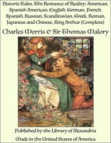Historic Tales, The Romance of Reality: American, Spanish American, English, German, French, Spanish, Russian, Scandinavian, Greek, Roman, Japanese and Chinese, King Arthur (Complete)