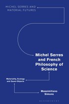 Michel Serres and Material Futures - Michel Serres and French Philosophy of Science