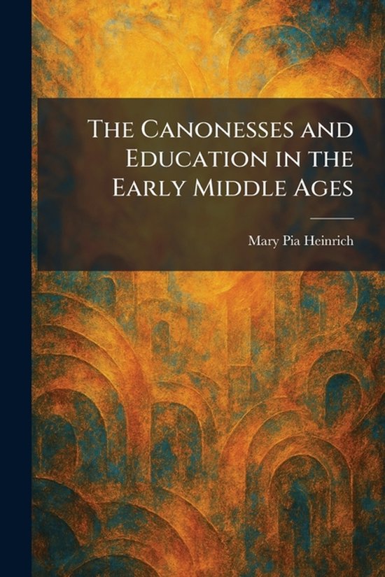 The Canonesses and Education in the Early Middle Ages - cover