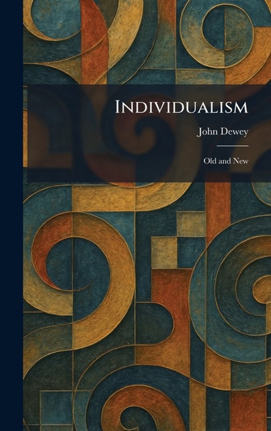 Boekomslag 'Individualism' van John Dewey met abstracte patronen in blauw en oranje.