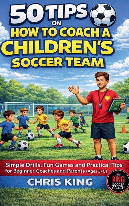 Coaching Kids Soccer- 50 Tips On How To Coach A Children's S ... - cover
