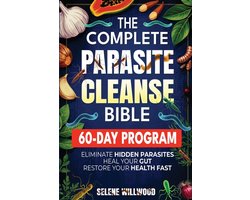 The Complete Parasite Cleanse Bible