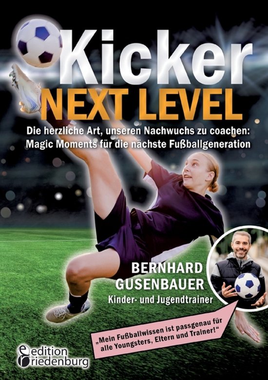 Kicker Next Level - Die herzliche Art, unseren Nachwuchs zu  ... - cover