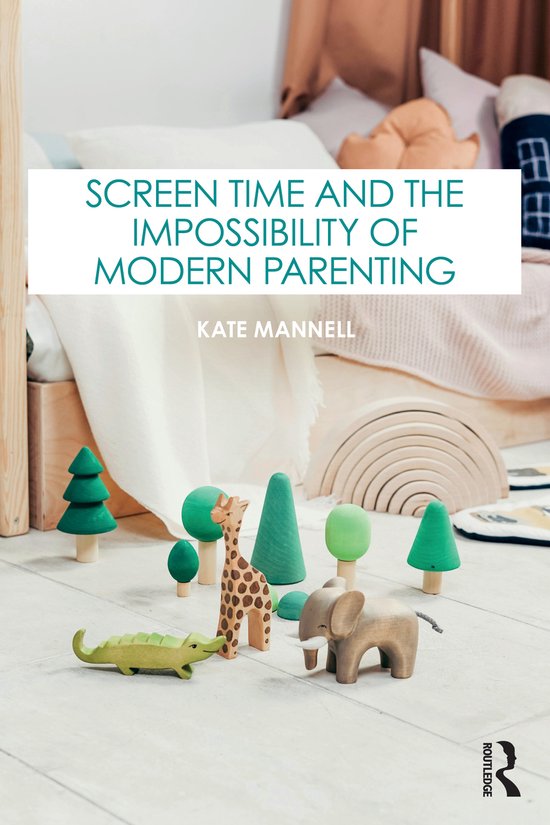 Screen Time and the Impossibility of Modern Parenting - cover