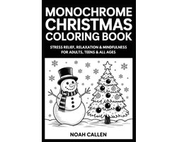 Monochrome Christmas Coloring Book: Stress Relief, Relaxation & Mindfulness for Adults, Teens & All Ages with Christmas Designs, Snowy Holiday Art to