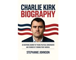 Charlie Kirk Biography: An Inspiring Journey of Young Political Conservative and Founder of Turning Point America: Original First Edition