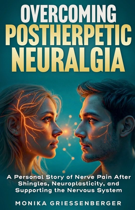 Overcoming Postherpetic Neuralgia. A Personal Story of Nerve ... - cover