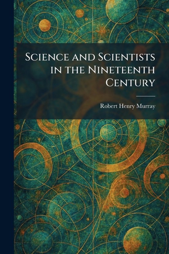 Science and Scientists in the Nineteenth Century - cover