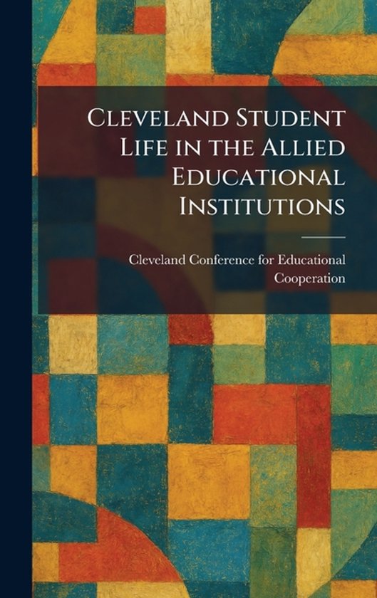 Cleveland Student Life in the Allied Educational Institution ... - cover