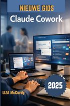 Claude Cowork Gebruikershandleiding 2026: Een eenvoudige handleiding voor slimme samenwerking, betere workflows en hoge resultaten met moderne AI-tool