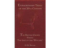 Extraordinary Trials of the 20th Century-The British Crown Versus the Last of the 'Witches'